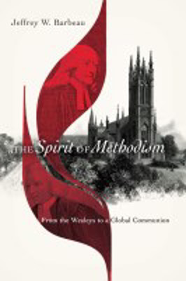 Picture of The Spirit of Methodism: From the Wesleys to a global communion