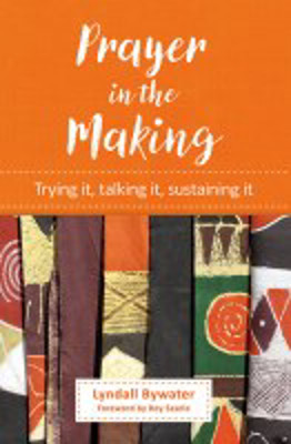 Picture of Prayer in the making: Trying it, talking it, sustaining it
