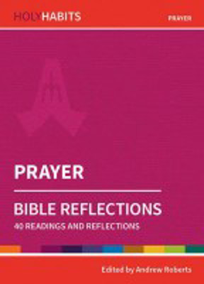 Picture of Holy Habits: Prayer:  40 readings and reflections