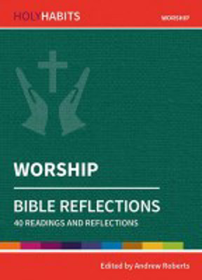 Picture of Holy Habits: Worship - Bible Reflections