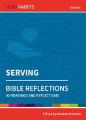 Picture of Holy Habits: Serving - Bible Reflections