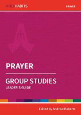 Picture of Holy Habits: Prayer: Group study leader's guide