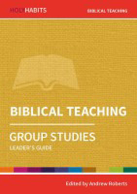Picture of Holy Habits: Biblical teaching: Group Study Leader's Guide
