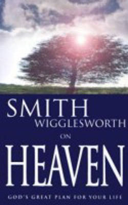 Picture of Smith Wigglesworth on Heaven