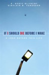 Picture of If I should die before I wake : What's beyond this life?
