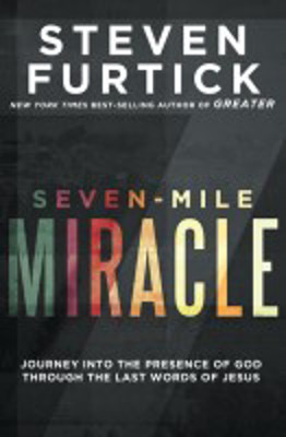 Picture of Seven-mile miracle: Journey into the presence of God through the last words of Jesus