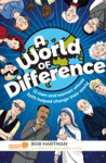 Picture of A World of Difference: 12 men & women whose faith helped change their world