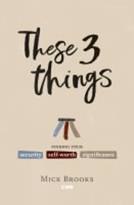 Picture of These 3 Things: Finding your security, self-worth, significance