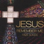 Picture of Jesus Remember Me;  Taize songs