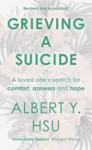 Picture of Grieving a Suicide: A loved one's search for comfort, answers and hope
