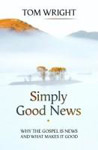 Picture of Simply Good News: Why the Gospel is news and what makes it good