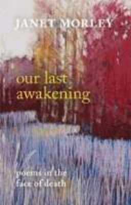 Picture of Our Last Awakening: Poems for living in the face of death