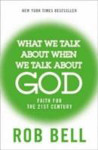 Picture of What we talk about when we talk about God: Faith for the 21st Century