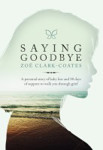 Picture of Saying Goodbye : A personal story of baby loss and 90 days of support to walk you through grief