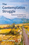 Picture of Contemplative Struggle : Radical discipleship in a broken world