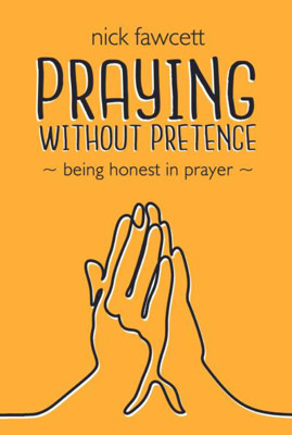 Picture of Praying without Pretence: Being honest in prayer