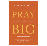 Picture of Pray Big: Learn to pray like an apostle