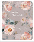 Picture of Peace, Be Still: Calming Scriptures & Prayers foe A Woman's Heart