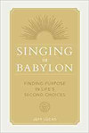 Picture of Singing in Babylon: Finding purpose in Life's second choices