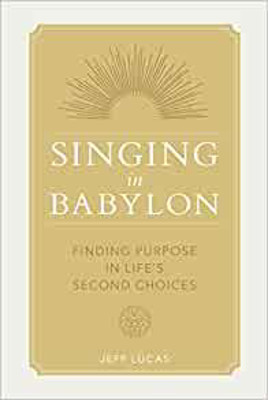 Picture of Singing in Babylon: Finding purpose in Life's second choices