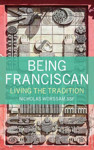 Picture of Being Franciscan: Living the Tradition