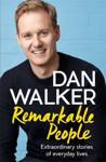 Picture of Remarkable People: Extraordinary stories of everyday lives by Dan Walker