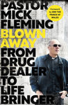 Picture of Blown Away - From Drug Dealer to Life Bringer
