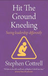 Picture of Hit the Ground Kneeling: Seeing Leadership differently