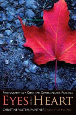 Picture of Eyes of the Heart: Photography as a Christian Contemplative Practice
