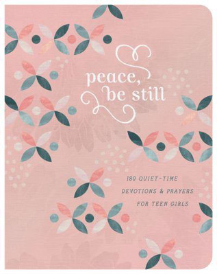 Picture of Peace, Be Still 180 Quiet-Time Prayers for Teen Girls