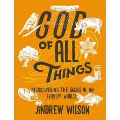 Picture of God of all things: Rediscovering The Sacred in an everyday world