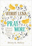 Picture of Worry Less, Pray more: A Woman's devotional guide to Anxiety-Free Living
