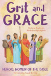 Picture of Grit & Grace - Heroic Women of the Bible