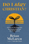 Picture of Do I Stay Christian? A Guide for Doubters, The Disappointed & The Disillusioned