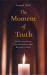 Picture of Moment of Truth: Reflections on Incarnation & Resurrection