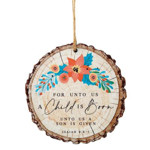 Picture of For Unto Us A Child is Born: Wood Slice Ornament