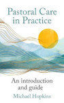 Picture of Pastoral Care in Practice: An Introduction & Guide