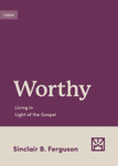 Picture of Worthy.Living inThe Light of The Gospel