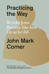 Picture of Practicing The Way: The New Book by John Mark Comer