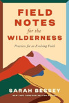Picture of Field Notes for the Wilderness:Practices for an Evolving Faith
