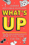 Picture of What's Up:30 encouragements to fuel your faith for 11 year olds